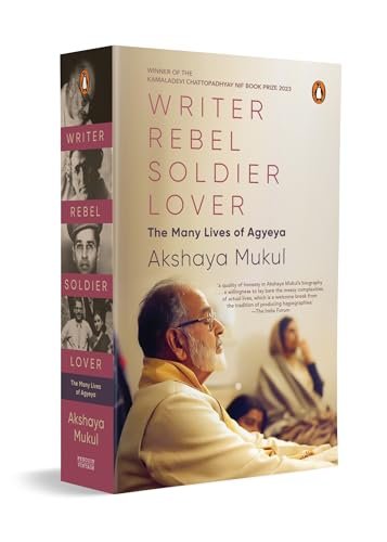 Cover of Writer, Rebel, Soldier, Lover: The Many Lives of Agyeya by Akshaya Mukul